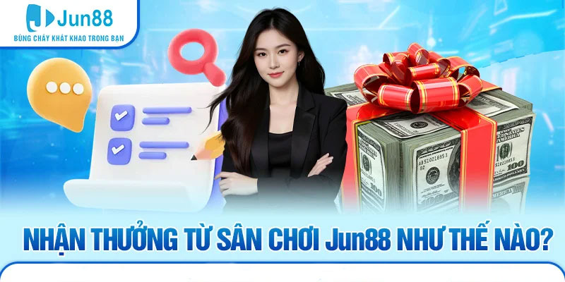 Trang Chủ Jun88 20 Nhận thưởng từ sân chơi Jun88 như thế nào?